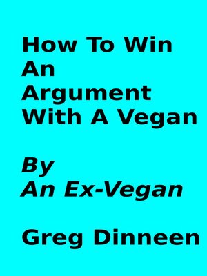 cover image of How to Win an Argument With a Vegan by an Ex-Vegan